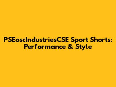 PSEoscIndustriesCSE Sport Shorts: Performance & Style