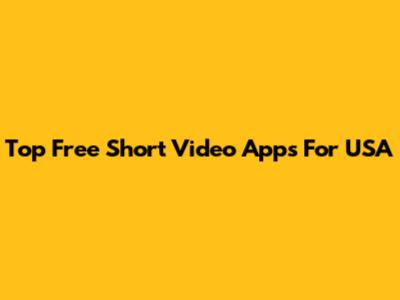 Top Free Short Video Apps For USA
